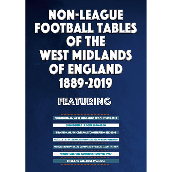 Non-League Football Tables of the West Midlands of England 1889-2019
