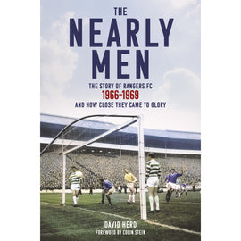 The Nearly Men – The Story of Rangers FC 1966-1969 and How Close They Came to Glory