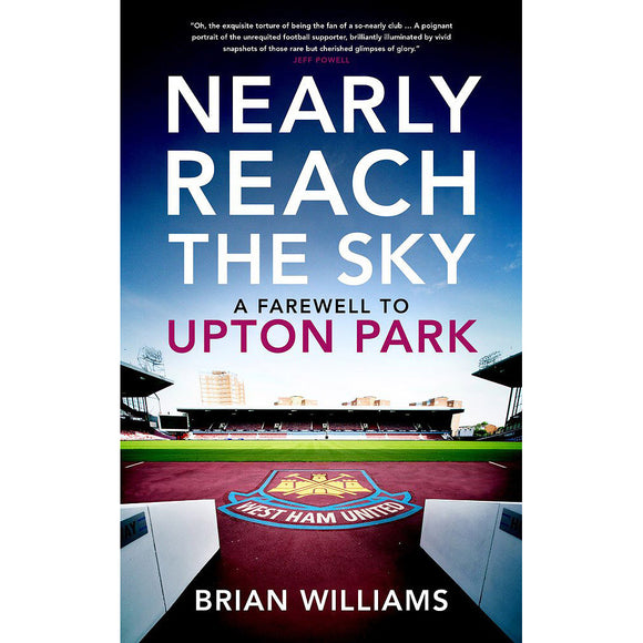 Nearly Reach The Sky – A Farewell to Upton Park