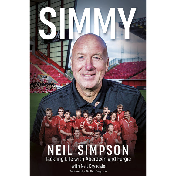 Simmy – Tackling Life with Aberdeen and Fergie – Neil Simpson – SIGNED