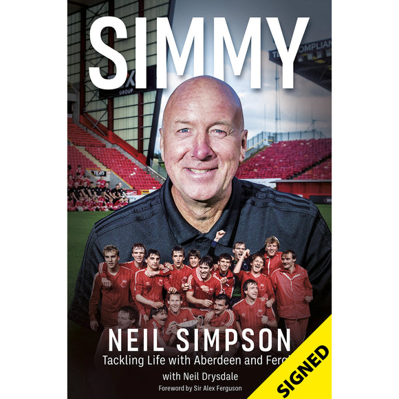 Simmy – Tackling Life with Aberdeen and Fergie – Neil Simpson – SIGNED