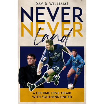 Never Never Land – A Lifetime Love Affair with Southend United