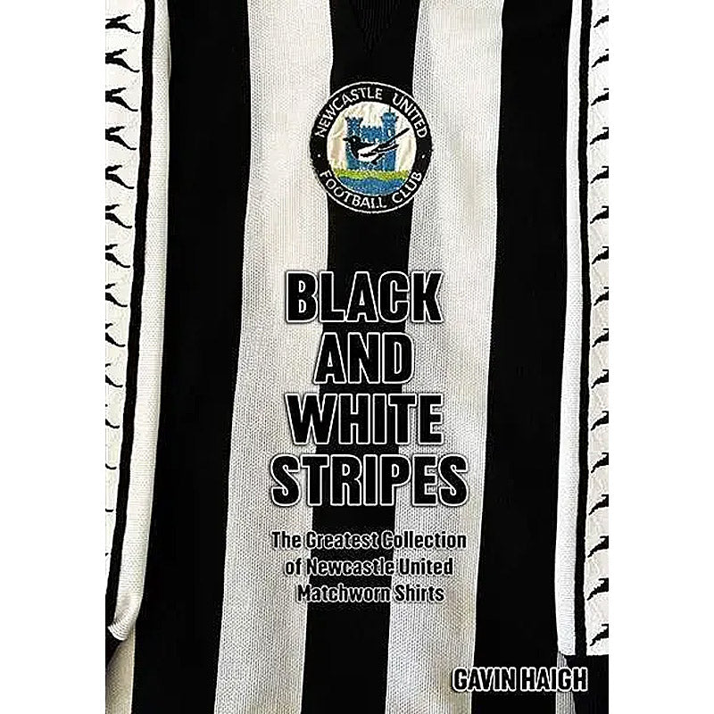 Black and White Stripes – The Greatest Collection of Newcastle United Matchworn Shirts