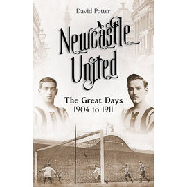 Newcastle United – The Great Days 1904 to 1911
