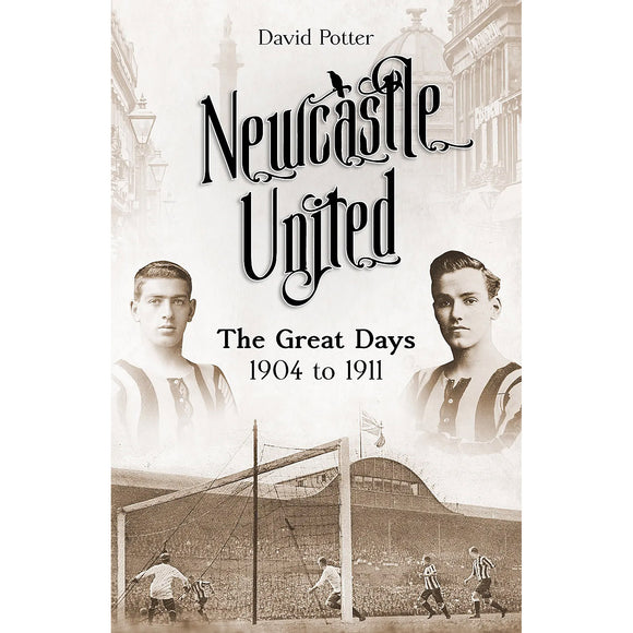 Newcastle United – The Great Days 1904 to 1911
