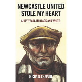Newcastle United Stole My Heart – Sixty Years in Black and White