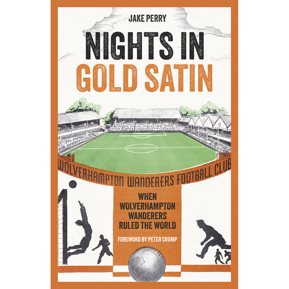 Nights in Gold Satin – Wolverhampton Wanderers Ruled the World