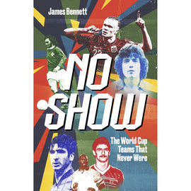 No Show – The World Cup Teams That Never Were