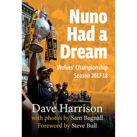 Nuno Had a Dream – Wolves' Championship Season 2017-18