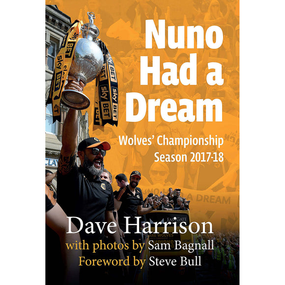 Nuno Had a Dream – Wolves' Championship Season 2017-18