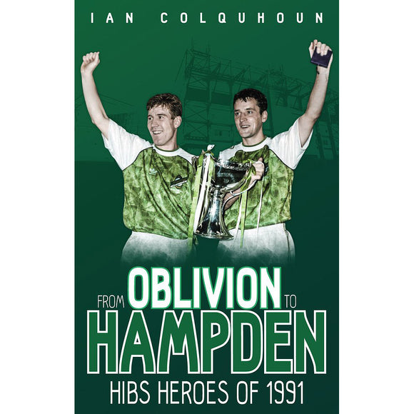 From Oblivion to Hampden – Hibs Heroes of 1991