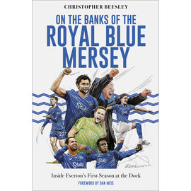 On the Banks of the Royal Blue Mersey – Inside Everton's First Season at the Dock