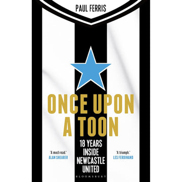 Once Upon a Toon – 18 Years Inside Newcastle United