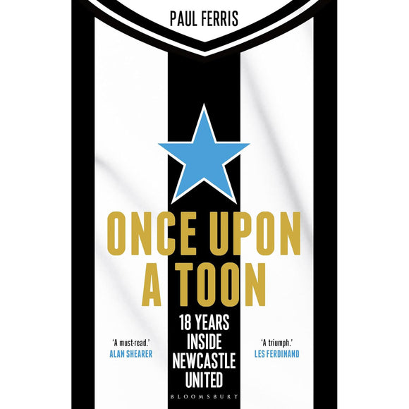 *Once Upon a Toon – 18 Years Inside Newcastle United
