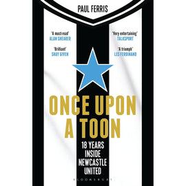 Once Upon a Toon – 18 Years Inside Newcastle United – Softback