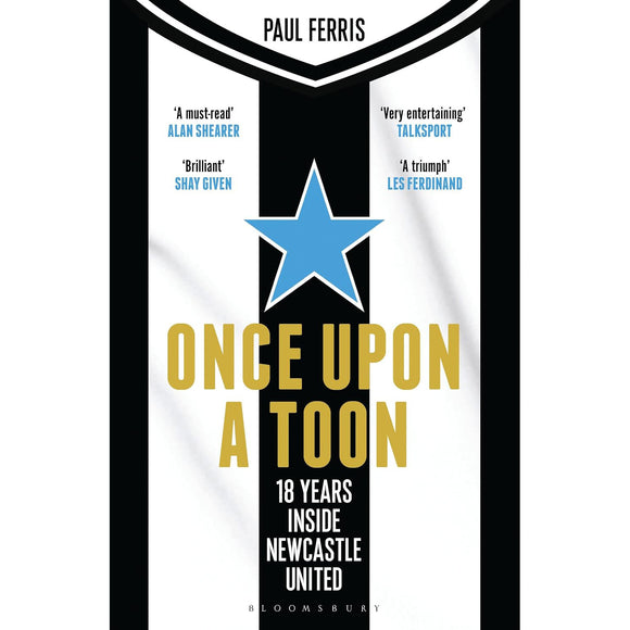 Once Upon a Toon – 18 Years Inside Newcastle United – Softback