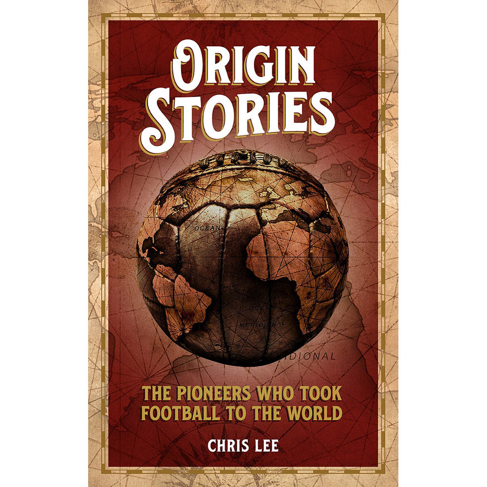 Origin Stories – The Pioneers Who Took Football To The World