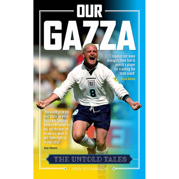 Our Gazza – Paul Gascoigne – The Untold Tales