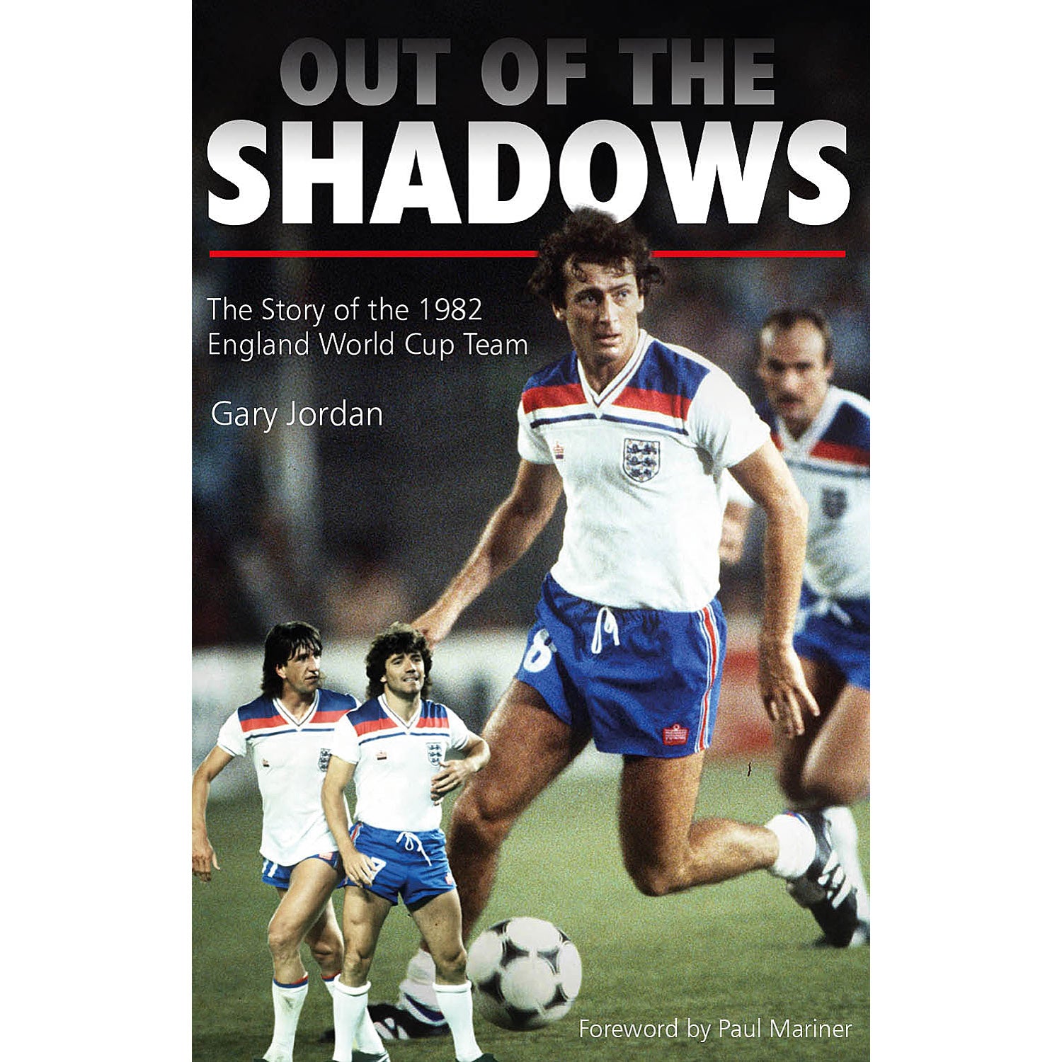 Out of the Shadows – The Story of the 1982 England World Cup Team