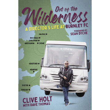 Out of the Wilderness – A Director's Life at Burnley FC
