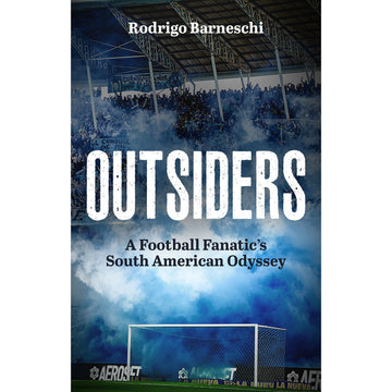 Outsiders – A Football Fanatic's South American Odyssey