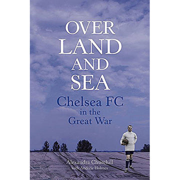 Over Land and Sea – Chelsea FC in the Great War (Slightly substandard)