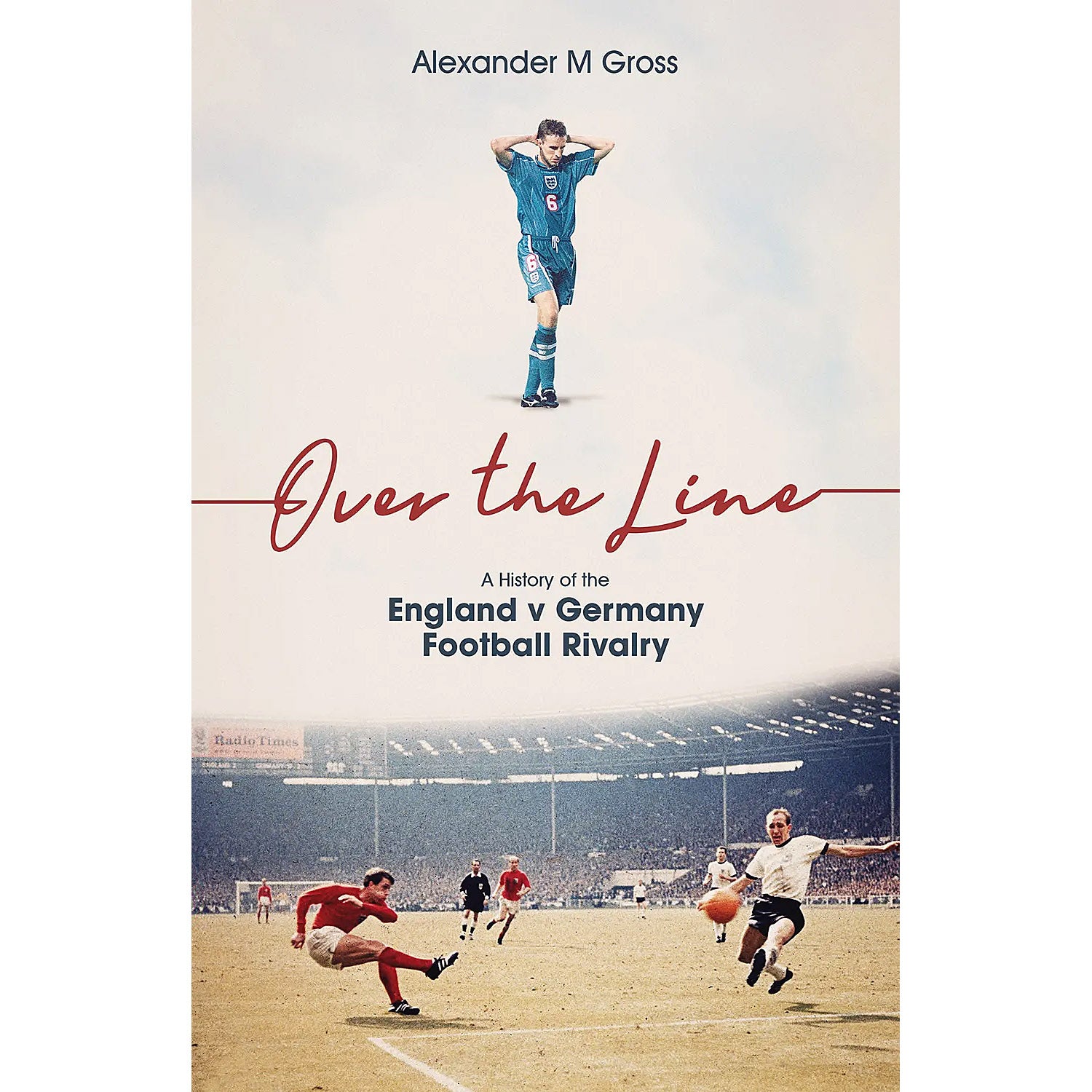 Over the Line – A History of the England v Germany Football Rivalry