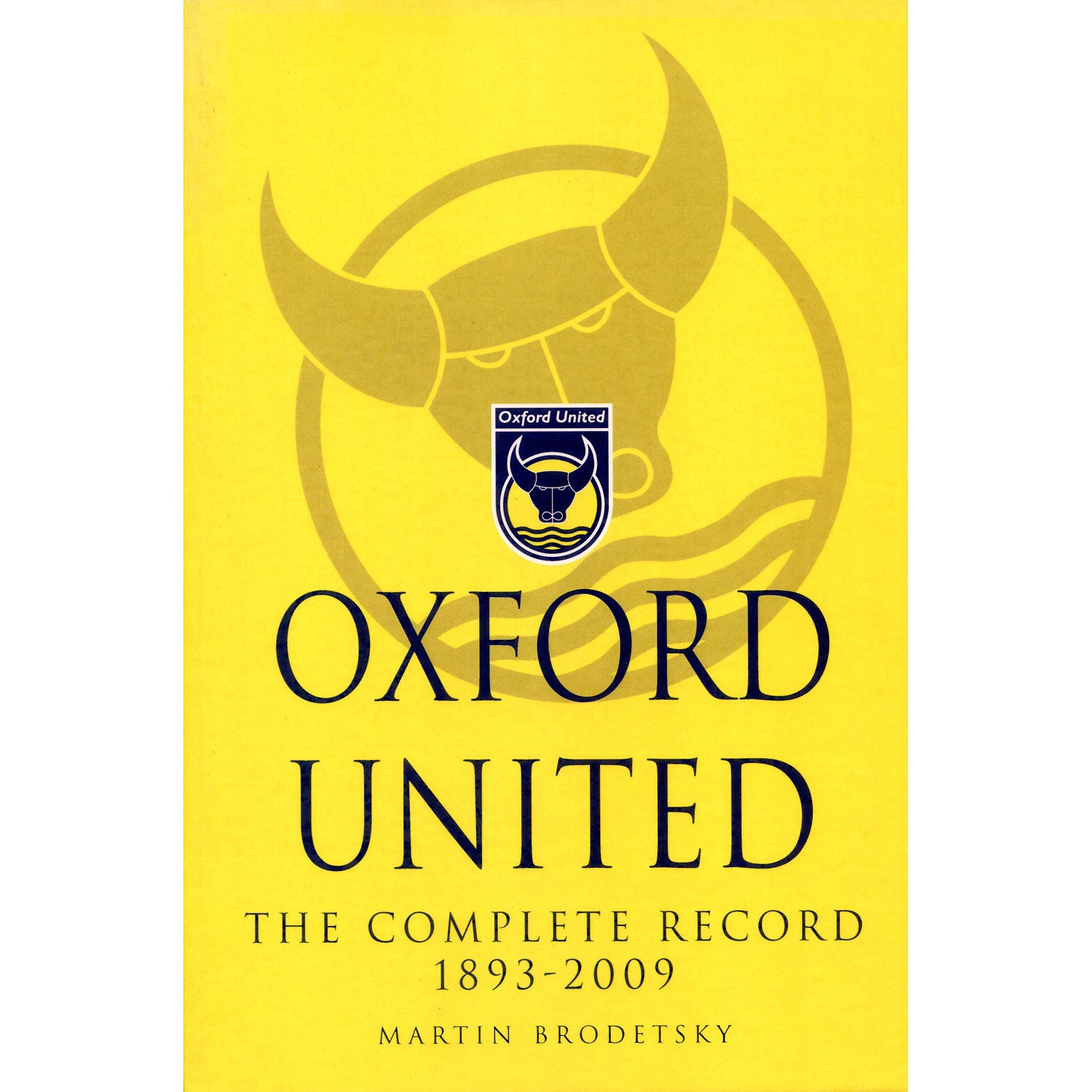 Oxford United – The Complete Record 1893-2009