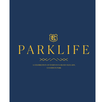 PARKLIFE – A Celebration of Everton's Grand Old Lady, Goodison Park