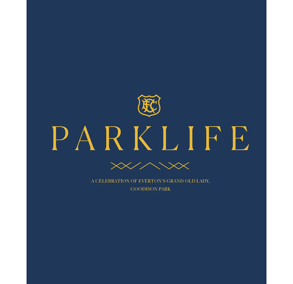 PARKLIFE – Everton FC at Goodison Park 1892-2025