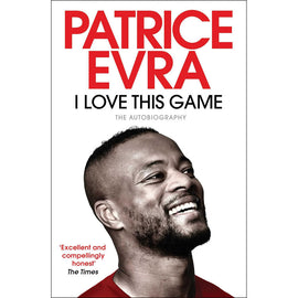 Patrice Evra – I Love This Game – The Autobiography – Softback