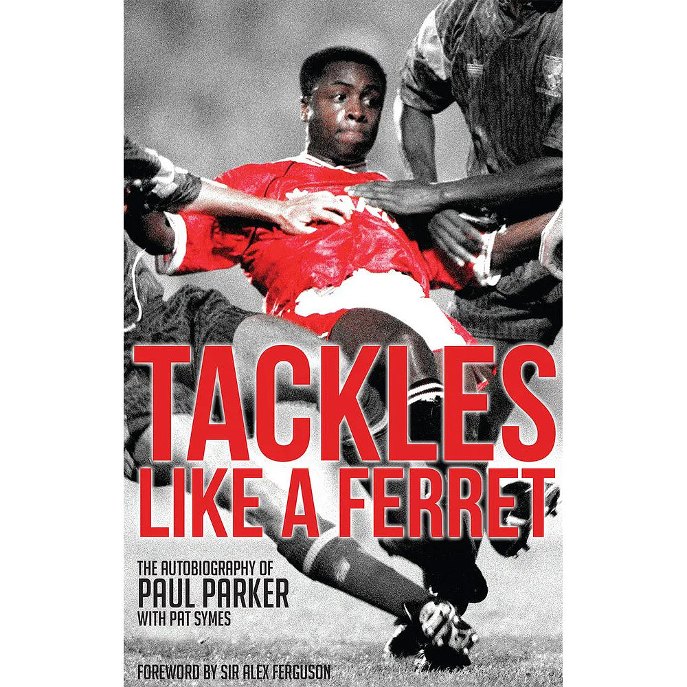 Tackles Like a Ferret – The Autobiography of Paul Parker – Manchester United Cover
