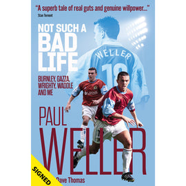 Not Such a Bad Life – Paul Weller – Burnley, Gazza, Wrighty, Waddle and Me – SIGNED
