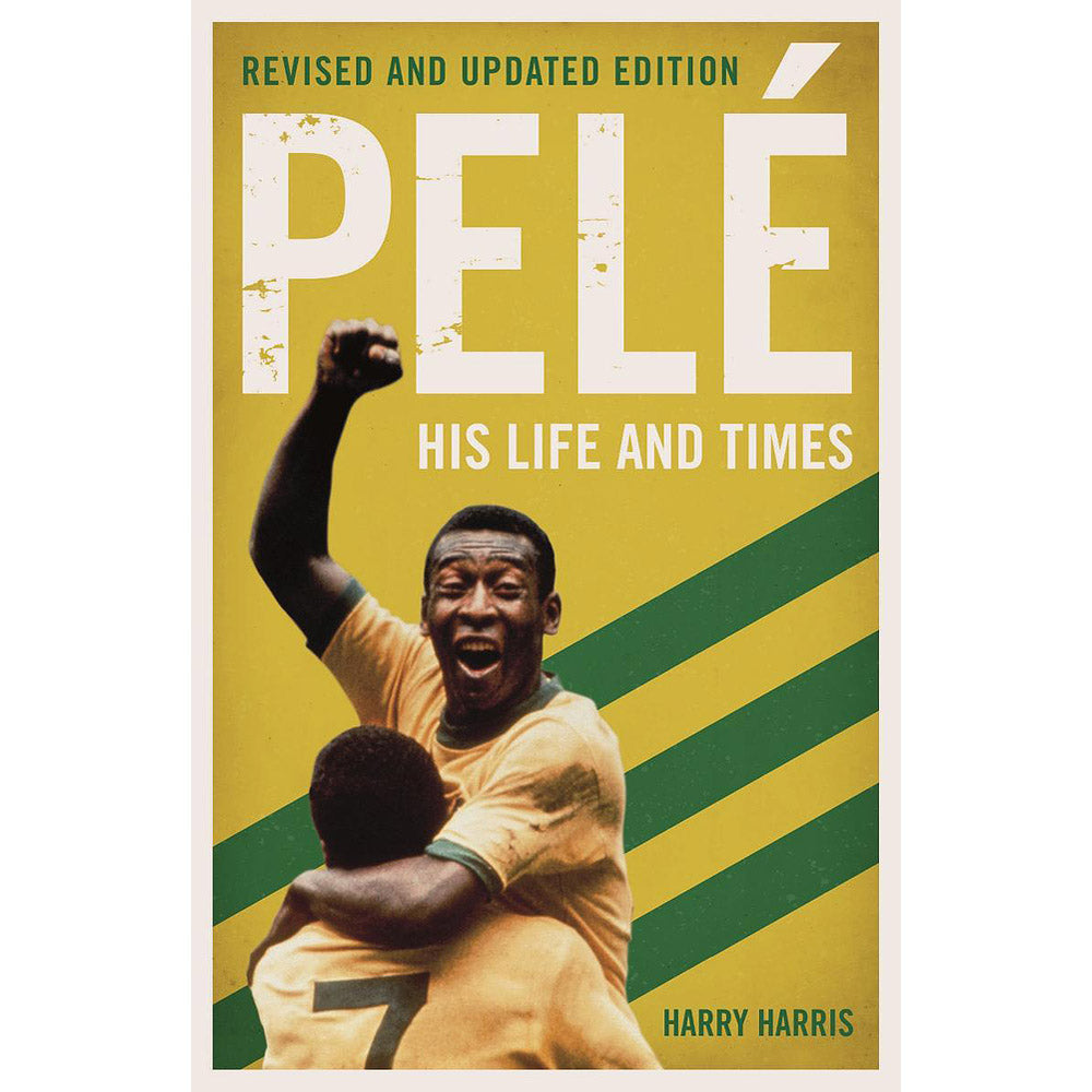 Pelé – His Life and Times – Revised and Updated Edition – Pele
