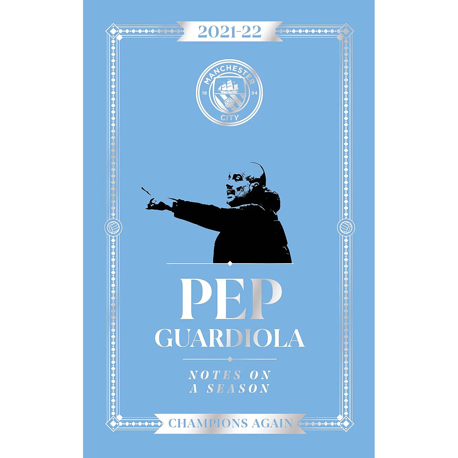 Pep Guardiola – Notes on a Season 2021-22 – Champions Again