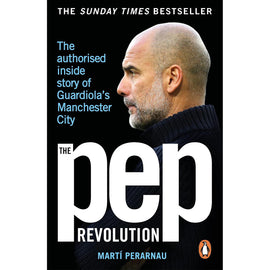 The Pep Revolution – Inside Guardiola's Manchester City – The Authorised Story – Softback