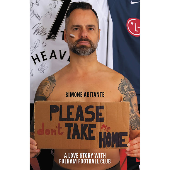 Please Don't Take Me Home – A Love Story with Fulham Football Club