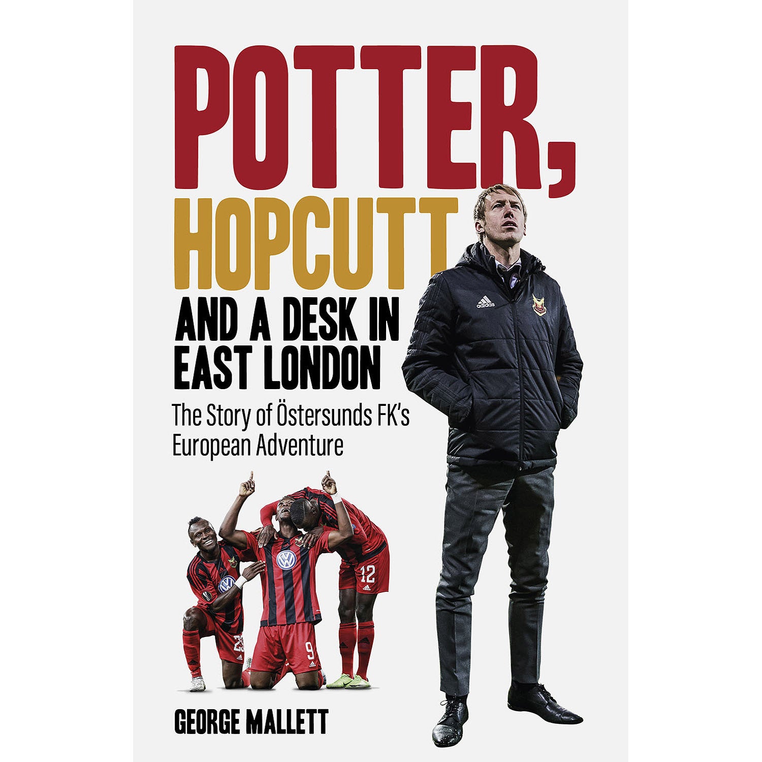 Potter, Hopcutt and a Desk in East London – The Story of Ostersund FK's European Adventure