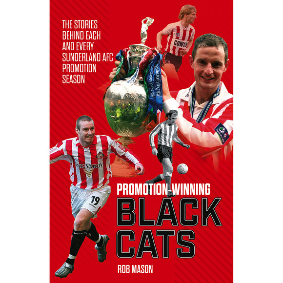 Promotion-Winning Black Cats – The stories behind each and every Sunderland AFC promotion season
