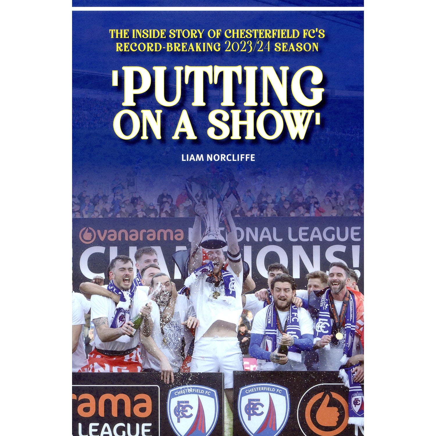 Putting On a Show – The Inside Story of Chesterfield FC's Record-Breaking 2023/24 Season