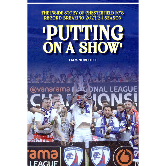 Putting On a Show – The Inside Story of Chesterfield FC's Record-Breaking 2023/24 Season