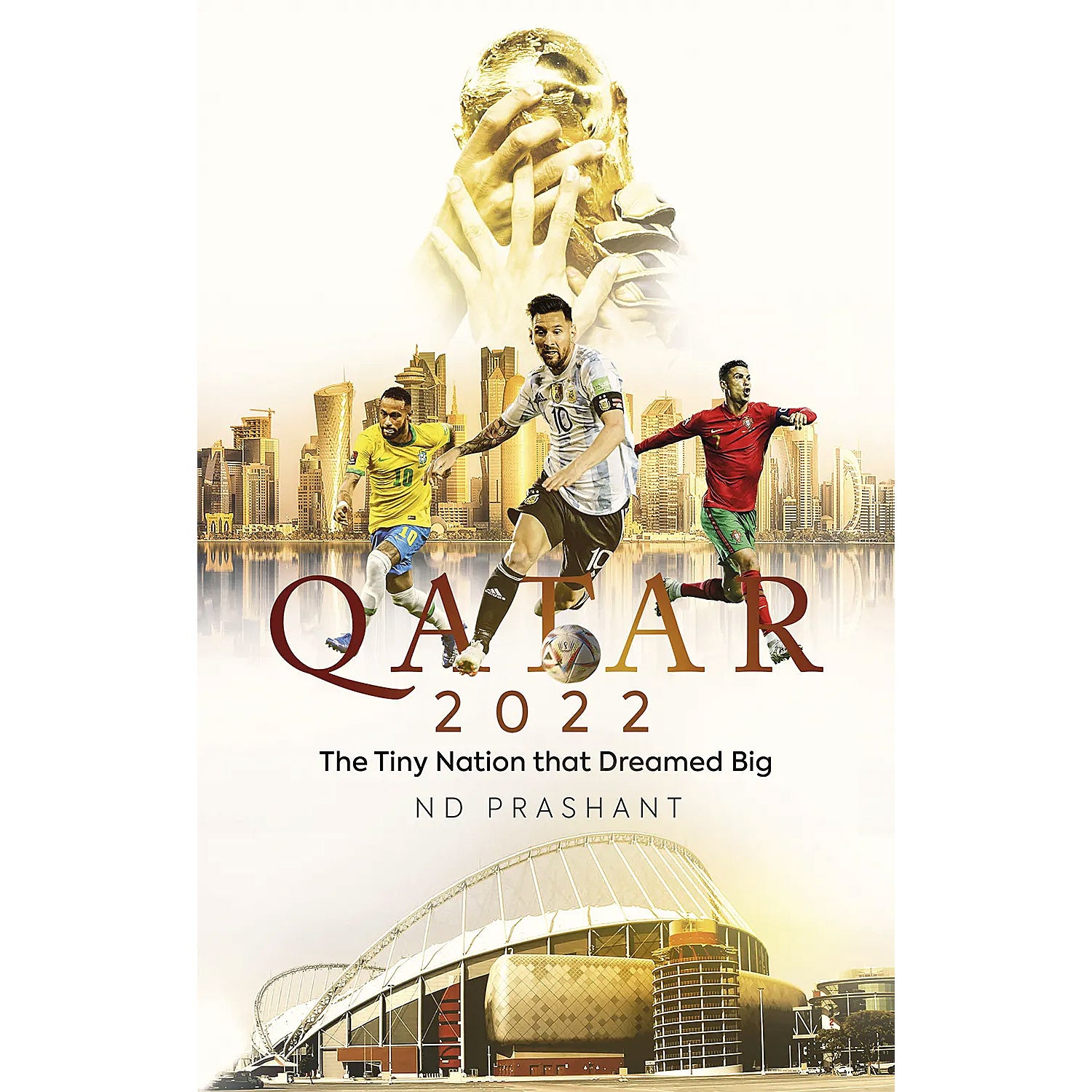 Qatar 2022 – The Tiny Nation that Dreamed Big
