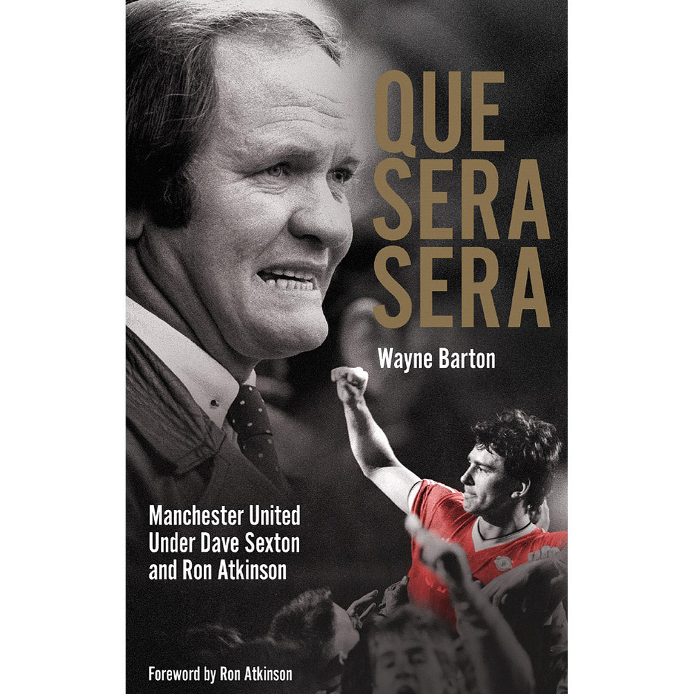 Que Sera, Sera – Manchester United Under Dave Sexton and Ron Atkinson