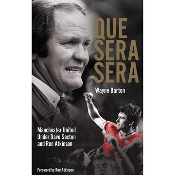Que Sera, Sera – Manchester United Under Dave Sexton and Ron Atkinson