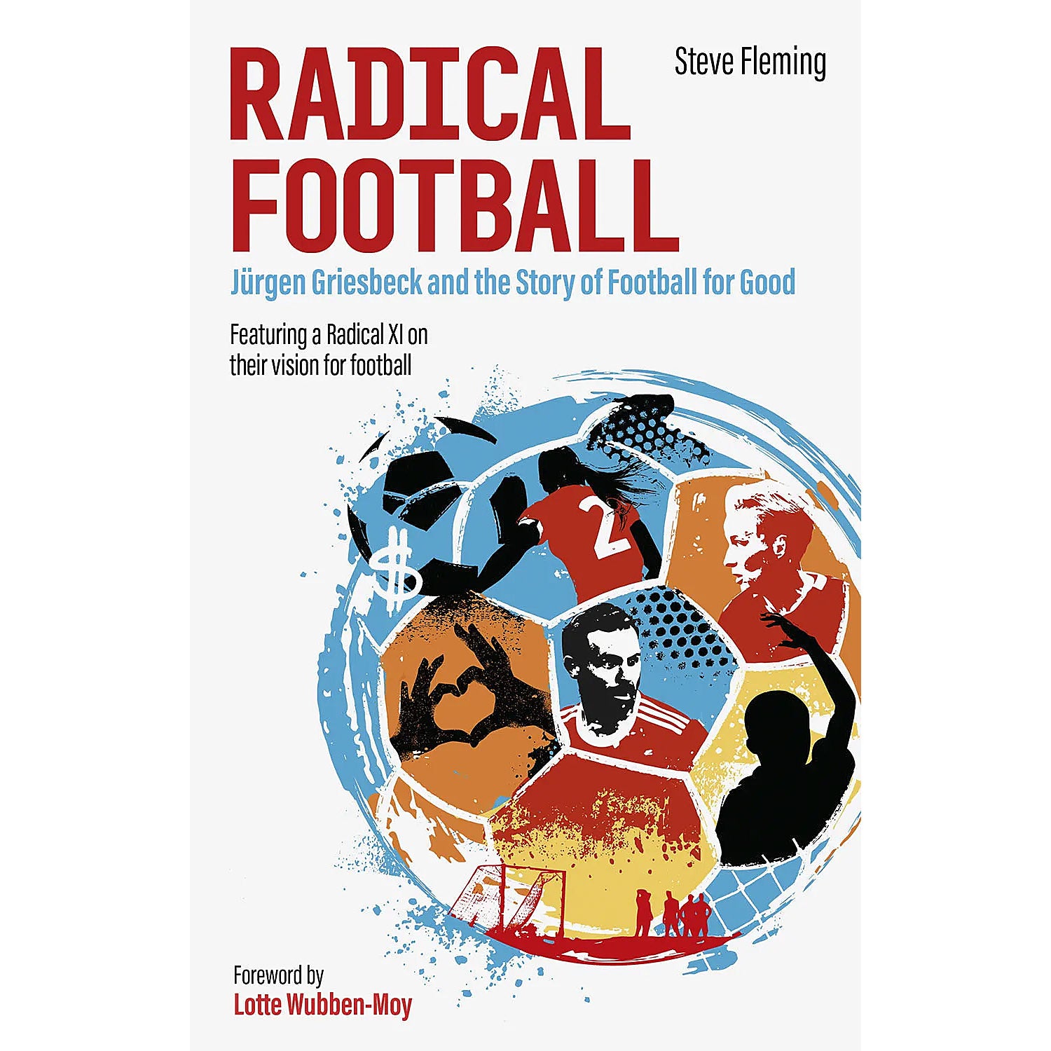 Radical Football – Jurgen Griesbeck and the Story of Football for Good