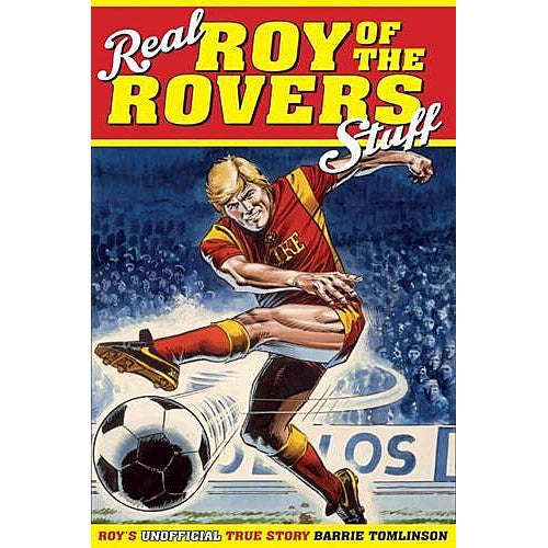 Real Roy of the Rovers Stuff – Roy's Unofficial True Story