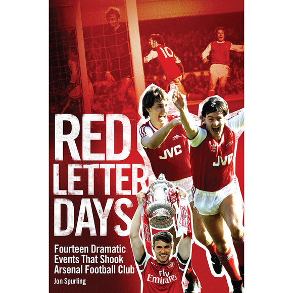 Red Letter Days – Fourteen Dramatic Events That Shook Arsenal Football Club