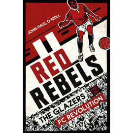 Red Rebels – The Glazers and the FC Revolution