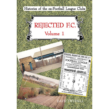 Rejected F.C. Volume 1 – Histories of the ex-Football League Clubs