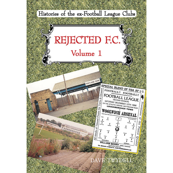 Rejected F.C. Volume 1 – Histories of the ex-Football League Clubs
